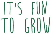It’s Fun To Grow
