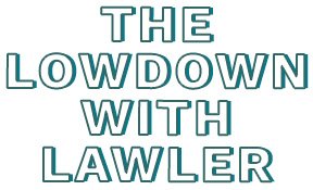 The Lowdown With Lawler