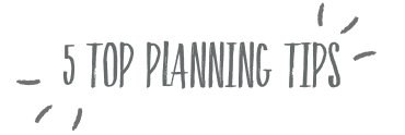 5 Top Planning Tips