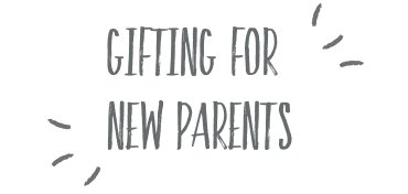 Gifting For New Parents